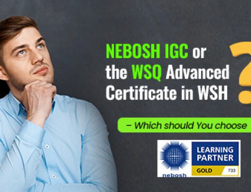 NEBOSH IGC or the WSQ Advanced Certificate in WSH – Which should You choose?